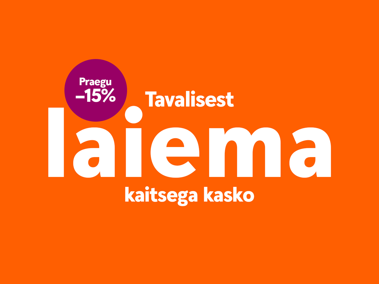 Pildil on tekst: "Tavalisest laiema kaitsega kasko praegu 15% soodsam".