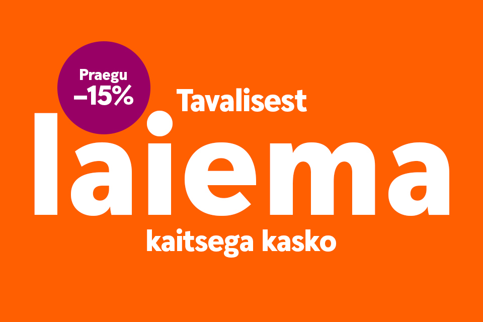 Pildil on tekst: "Tavalisest laiema kaitsega kasko praegu 15% soodsam".